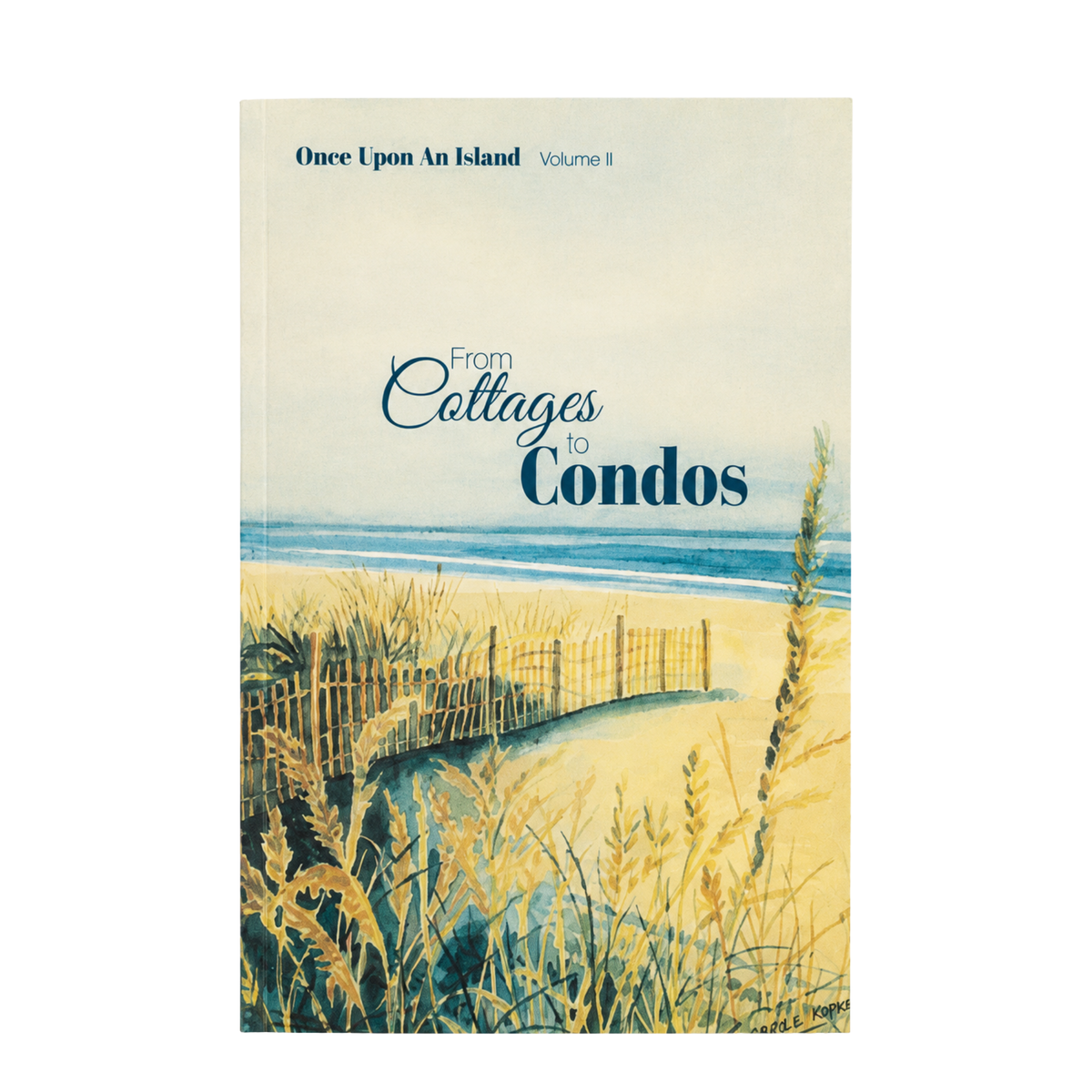 Once Upon An Island... Vol II  From Cottages to Condos