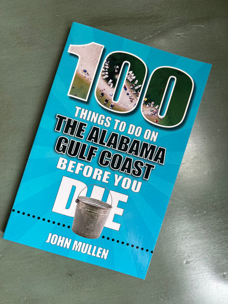 "100 THINGS TO DO ON THE ALABAMA GULF COAST BEFORE YOU DIE" Book